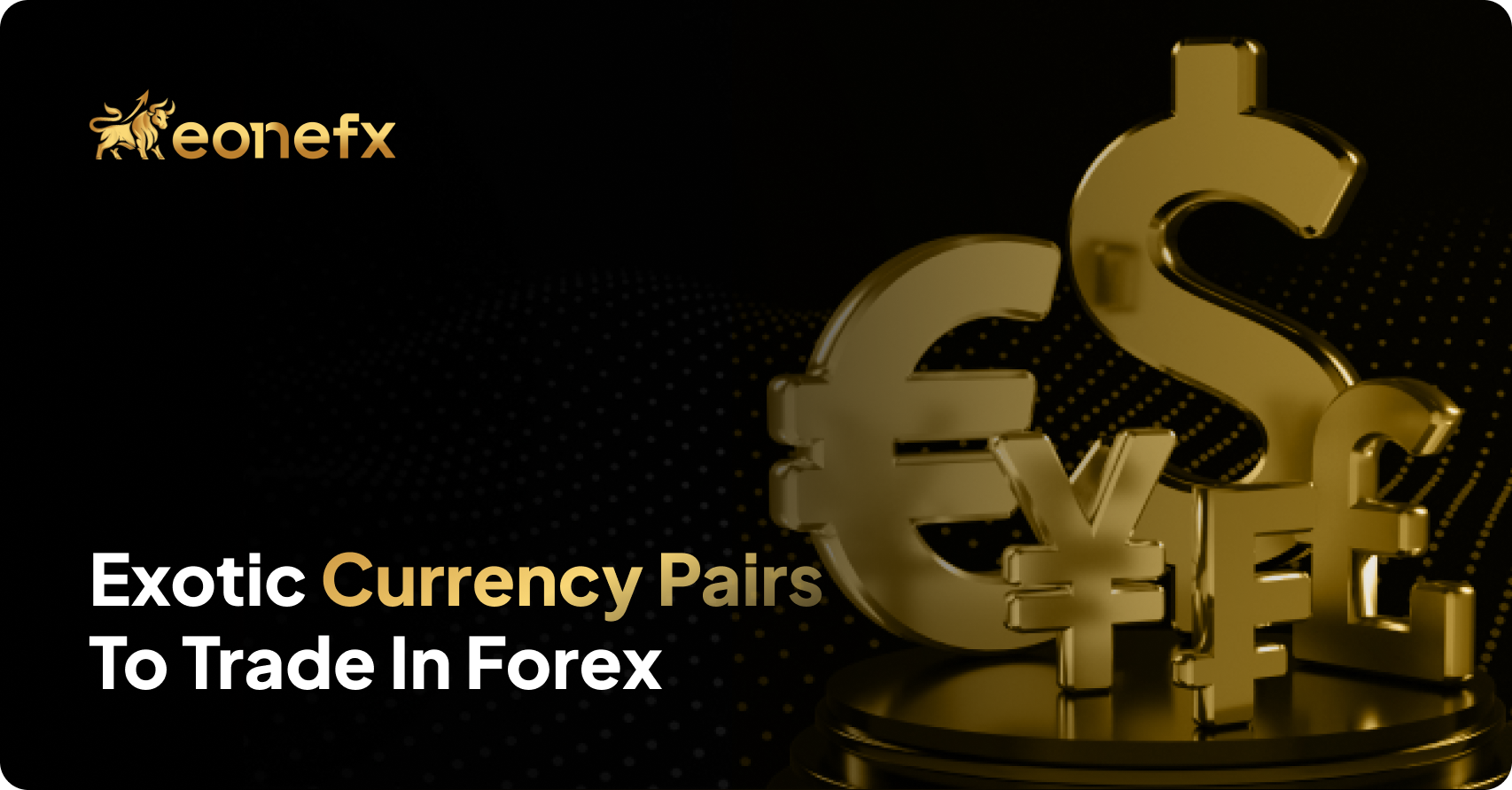 Exotic Currency Pairs to Trade in Forex